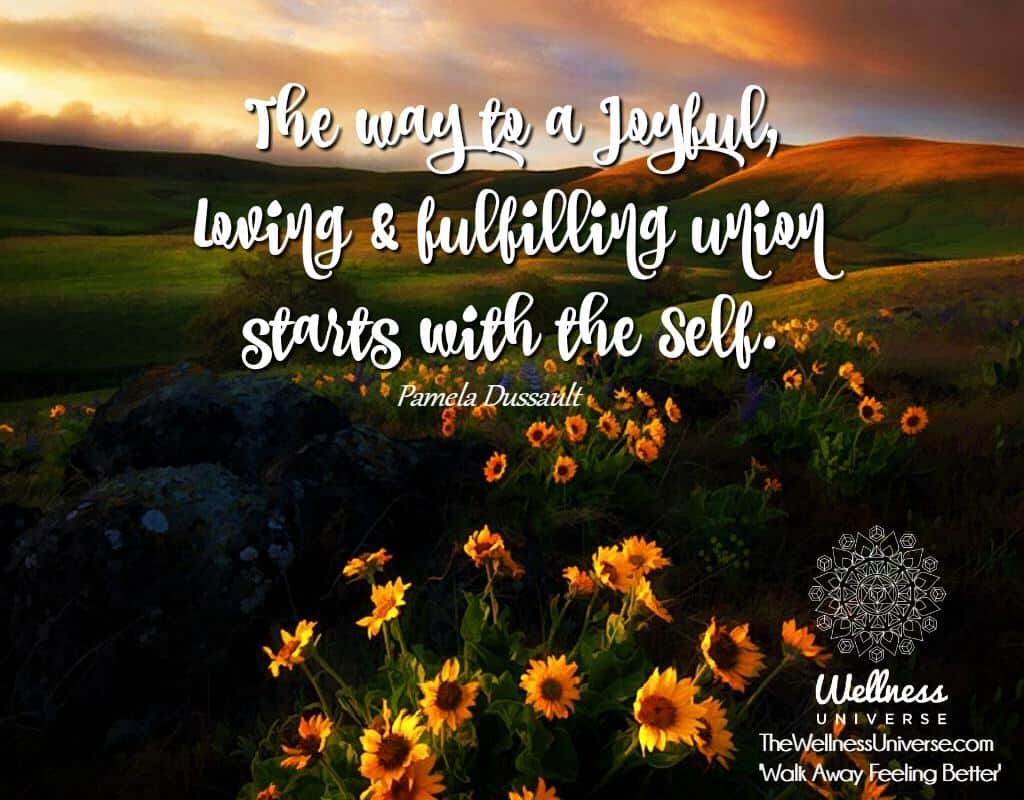 “The way to a Joyful, Loving & fulfilling union starts with the Self.” The way to a