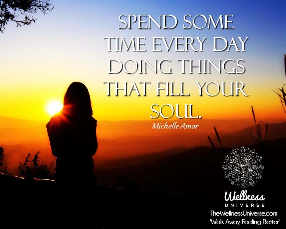 Spend some time every day doing things that fill your Soul. ~@MichelleAmor shutterstock_101206282n