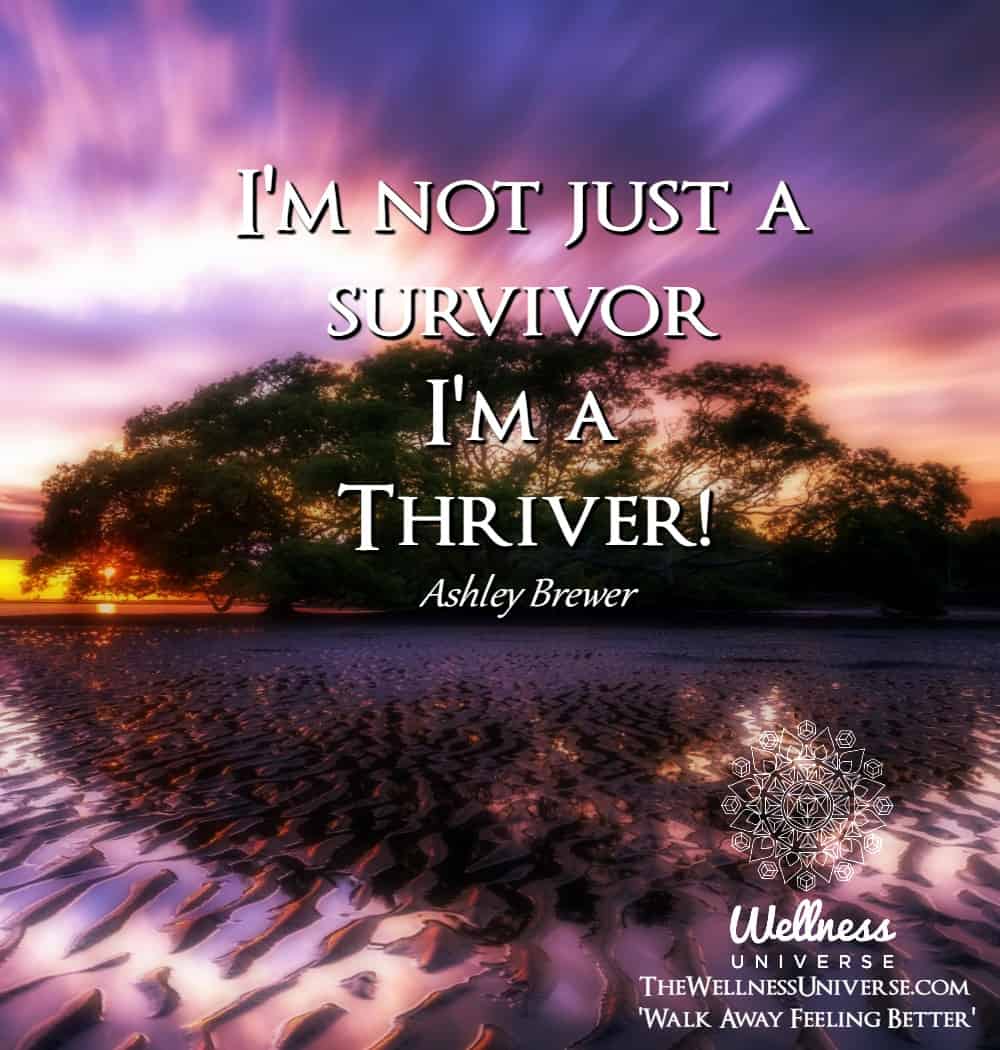 I’m not just a survivor I’m a Thriver! ~@ashleybrewer #WUWorldChanger WU_1012