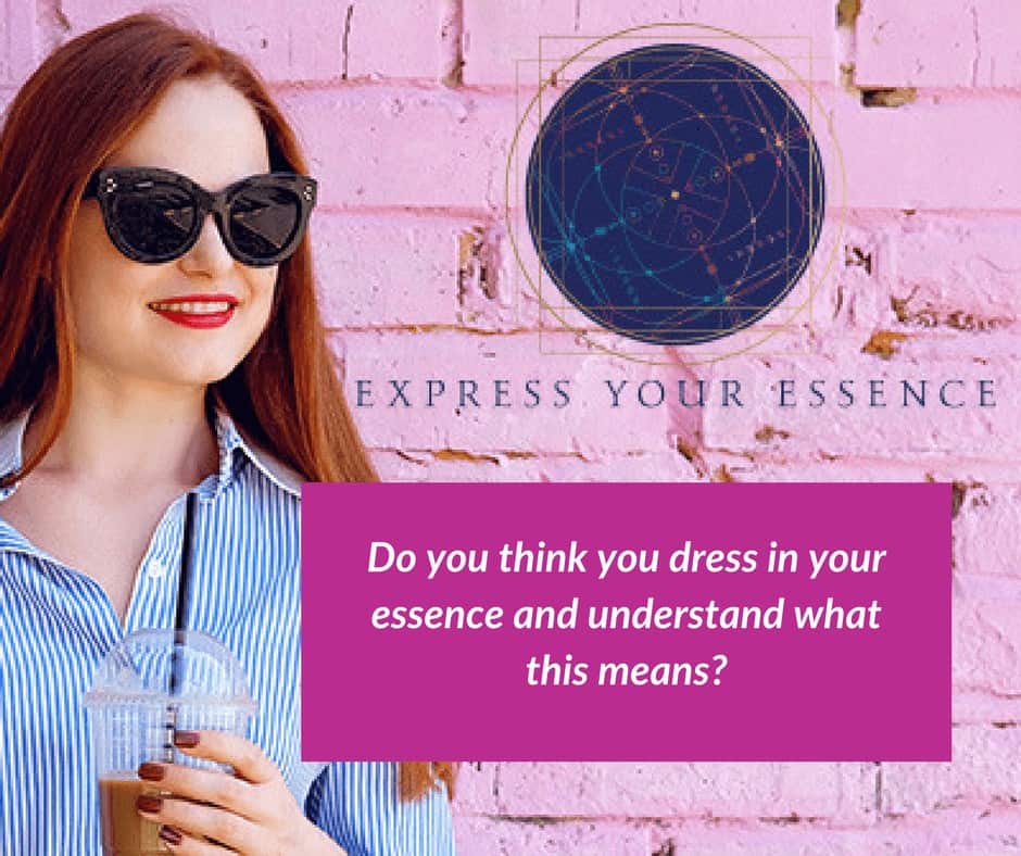 Do you think you dress in your essence and understand what this means? I did not understand what thi