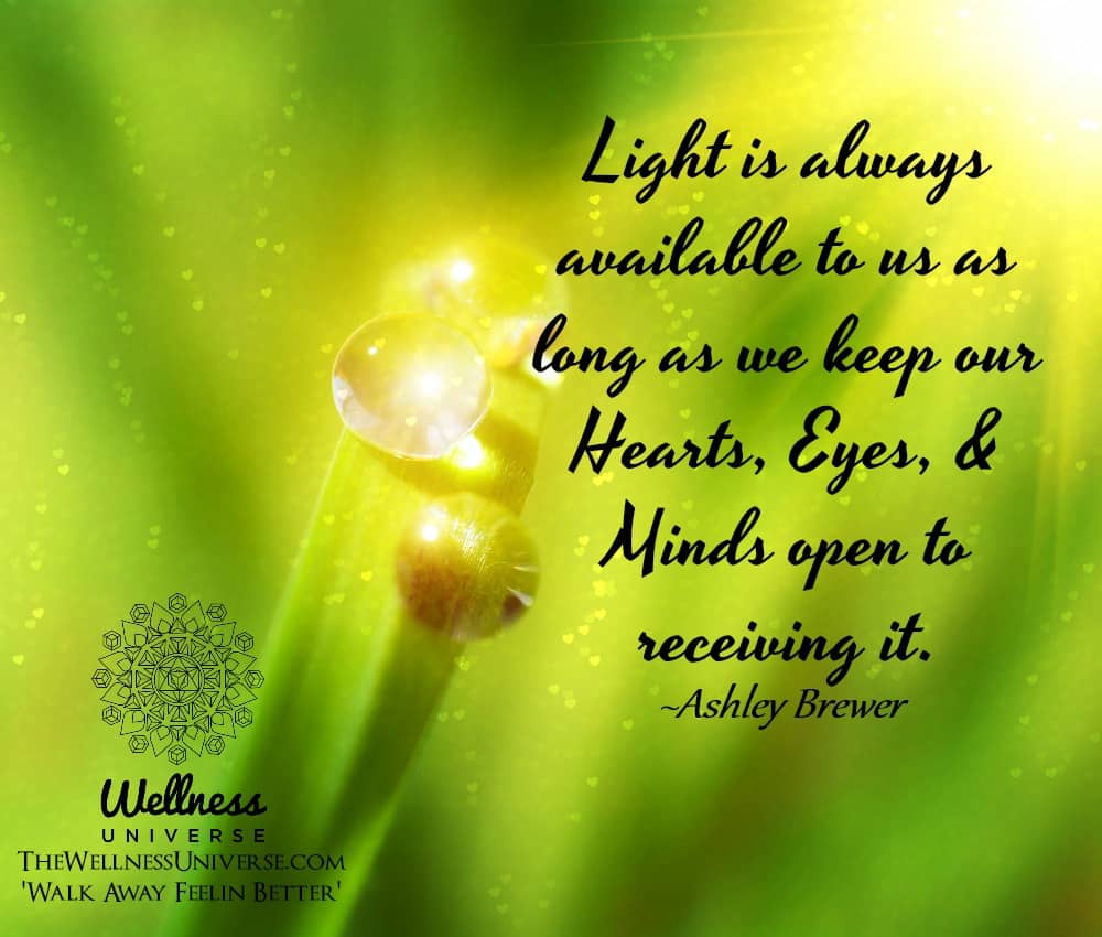 Light is always available to us as long as we keep our Hearts, Eyes, & Minds open to receiving i