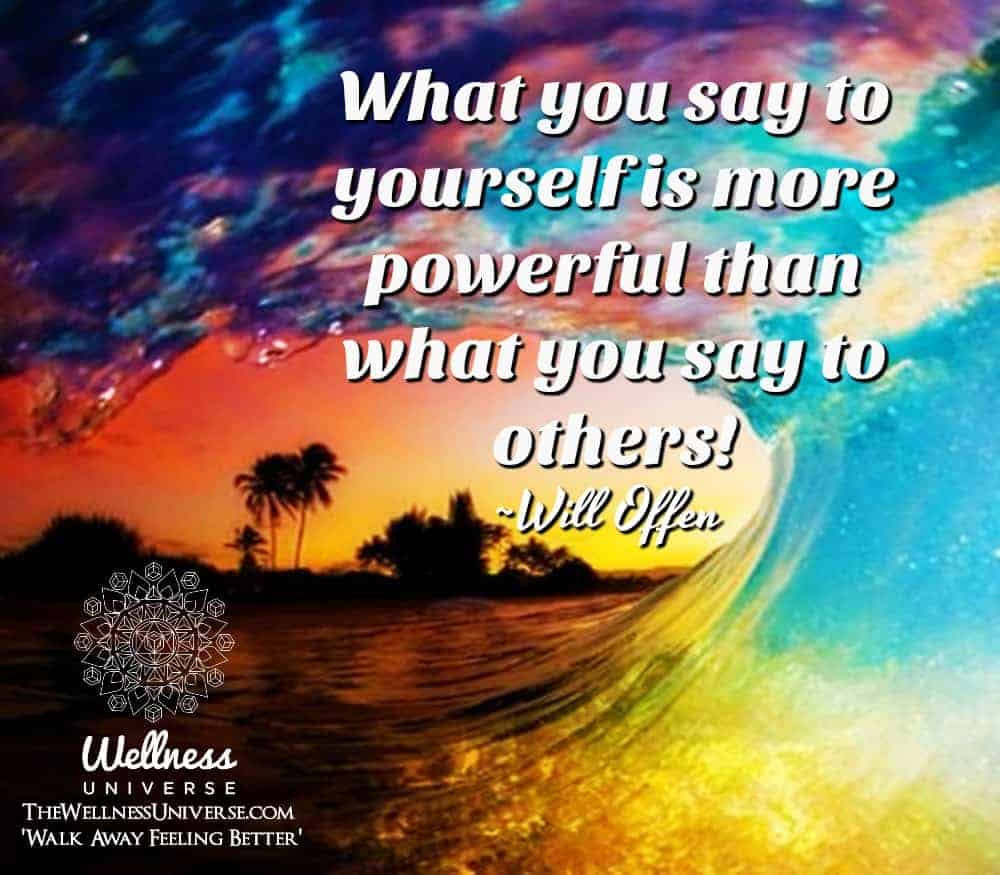 What you say to yourself is more powerful than what you say to others! ~@willoffen #WUWorldChanger h
