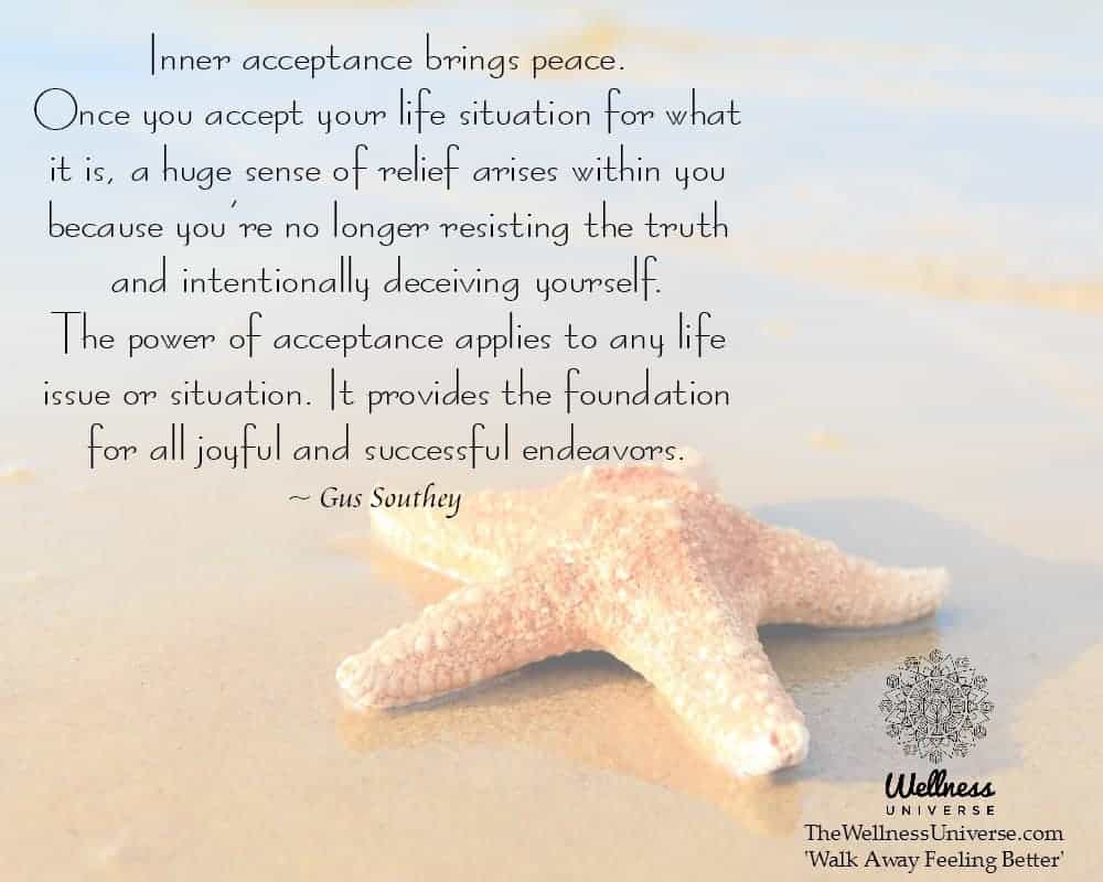 Inner acceptance brings peace. Once you accept your life situation for what it is, a huge sense of r