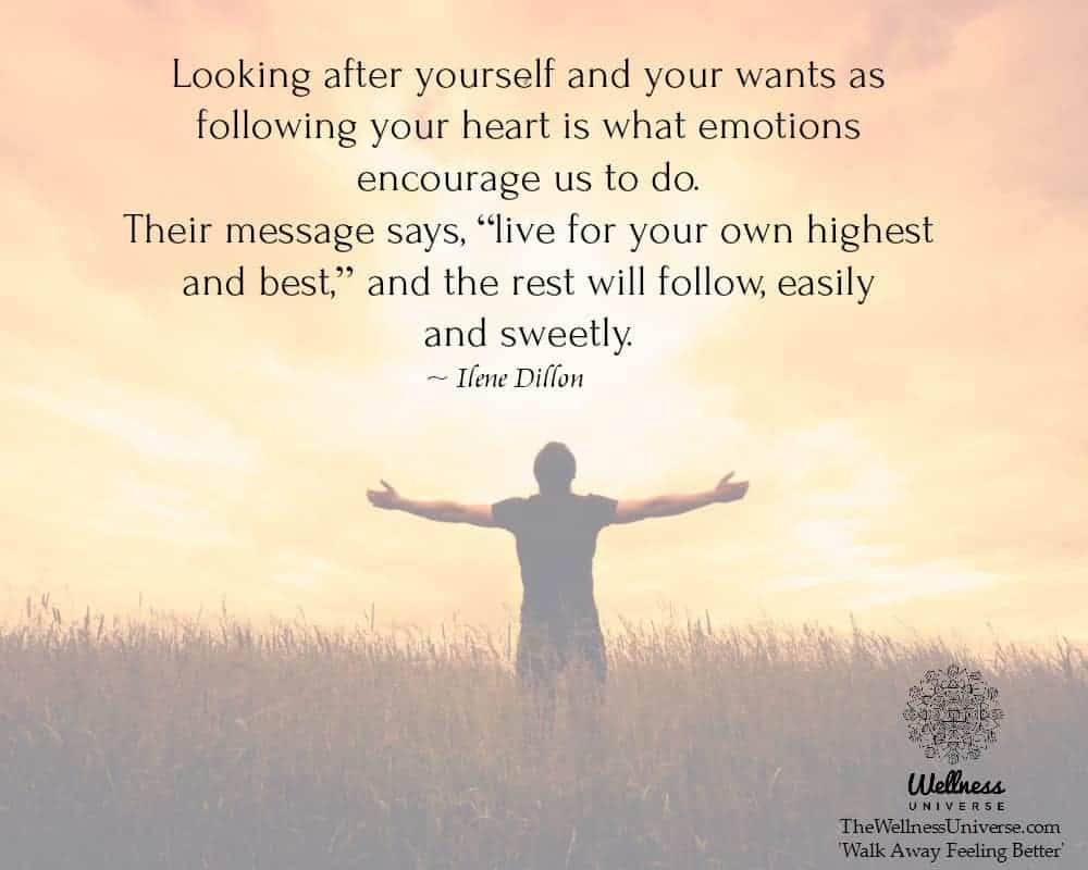 Looking after yourself and your wants as following your heart is what emotions encourage us to do. T