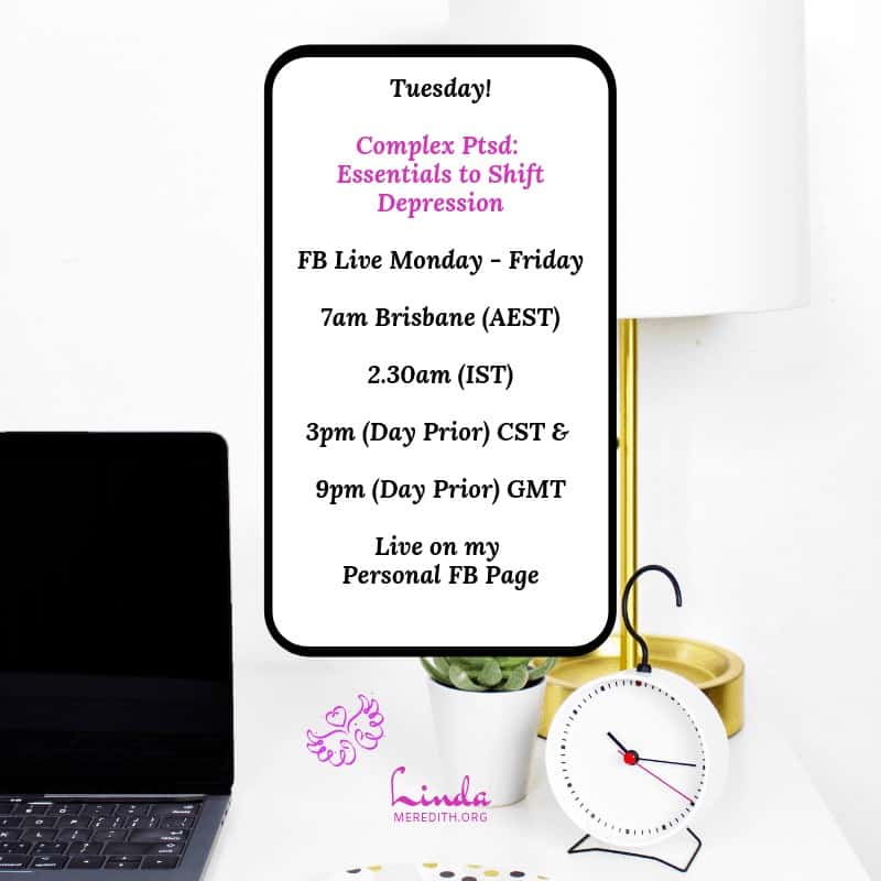 Complex Ptsd: Essentials to Shift Depression FB Live: https://www.facebook.com/lindameredith.org fb-