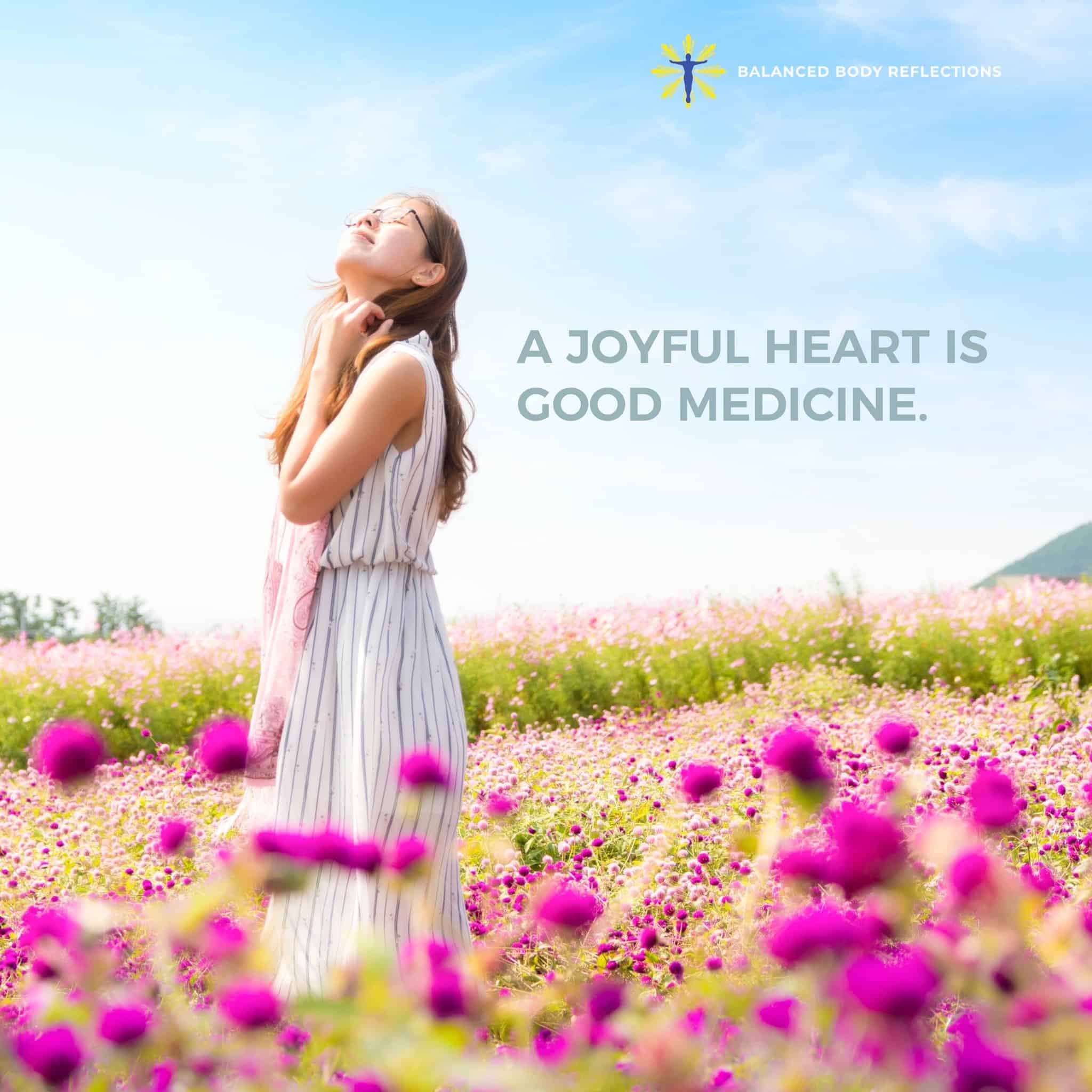 A joyful heart is good medicine. Expressing gratitude, and counting your blessings is where so much