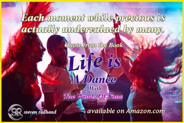Each moment while precious is actually undervalued by many. #LifeISaDance #undervalued #Life Quotes