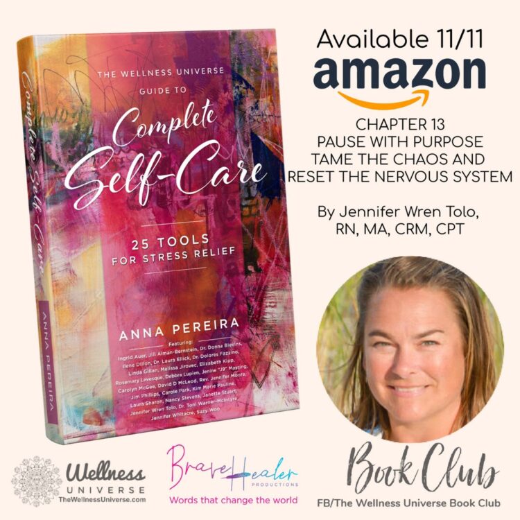 Pause With Purpose: Tame the Chaos and Reset the Nervous System – Jennifer Wren Tolo, RN, MA,