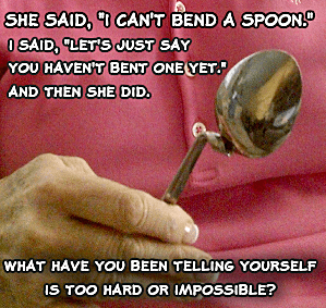 Have you ever thought of bending a spoon? Cool parlor trick? Actually it is a super empowering act o