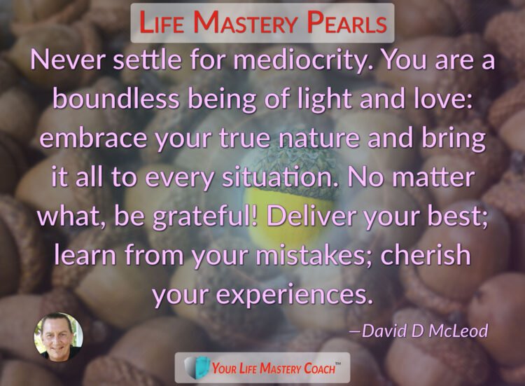 Never settle for mediocrity… https://lifemasterypearls.com/never-settle-for-mediocrity/ #LifeQ