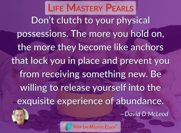 Don’t clutch to your physical possessions… https://lifemasterypearls.com/dont-clutch/ #LifeQ