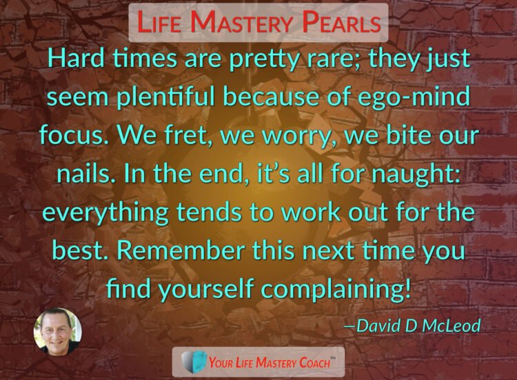 Hard times are pretty rare… https://lifemasterypearls.com/hard-times/ #LifeQuotes #LifeMastery