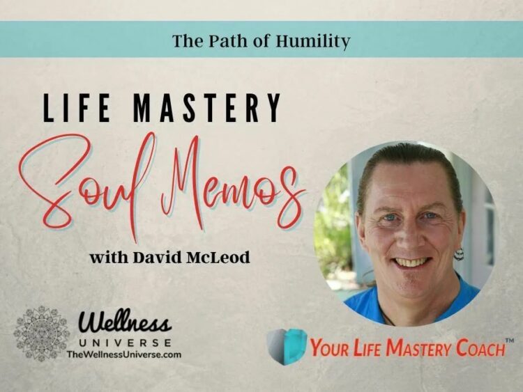Life Mastery Soul Memos with David McLeod Welcome to Life Mastery Soul Memos, Episode 26 The Path of