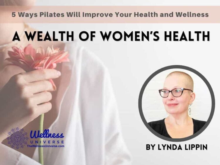 A Wealth of Women’s Health – 5 Ways Pilates Will Improve Your Health and Wellness Pilate