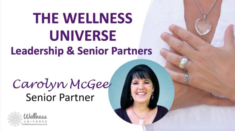 Meet Senior Partner Carolyn McGee The Wellness Universe Welcomes Carolyn McGee to our Ownership Team