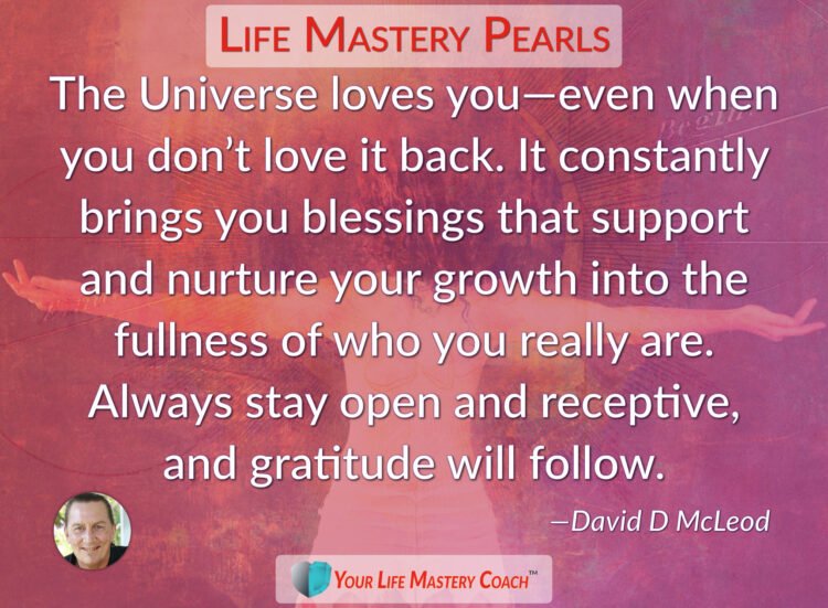 The Universe loves you—even when… https://lifemasterypearls.com/open-and-receptive/ #LifeQuo