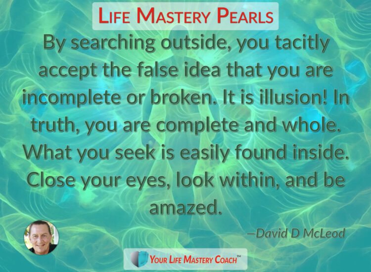 By searching outside, you tacitly accept… https://lifemasterypearls.com/be-amazed/ #LifeQuotes