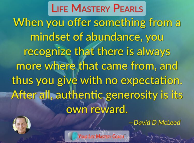 When you offer something from a mindset… https://lifemasterypearls.com/mindset-of-abundance/ #