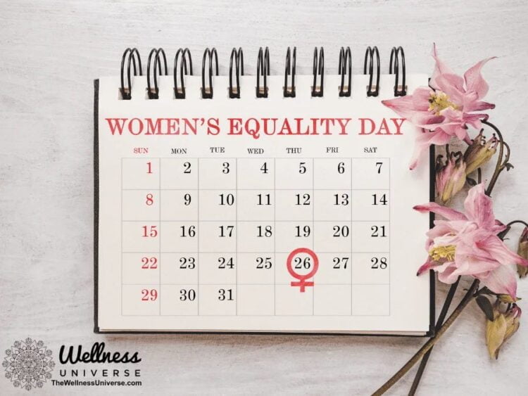Women Fighting for Equality – A History By The Wellness Universe @thewellnessuniverse August 26th,