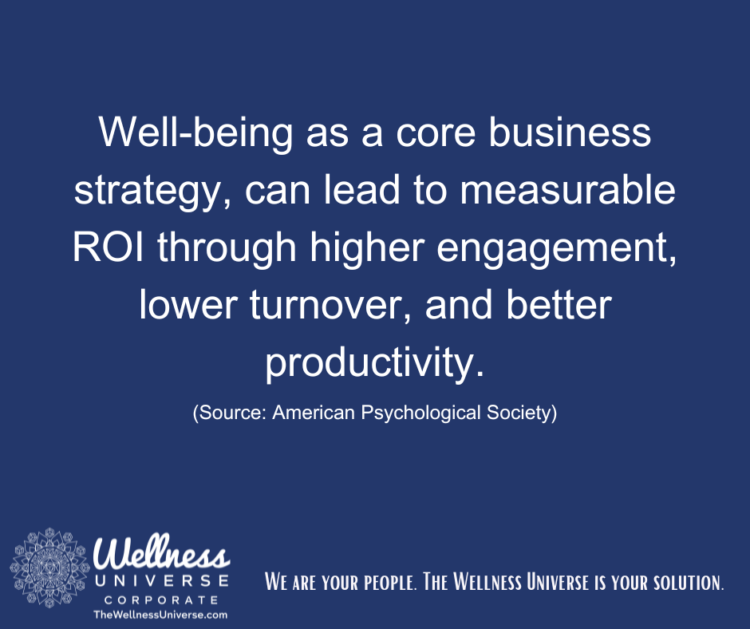 “Well-being as a core business strategy, can lead to measurable ROI through higher engagement, low