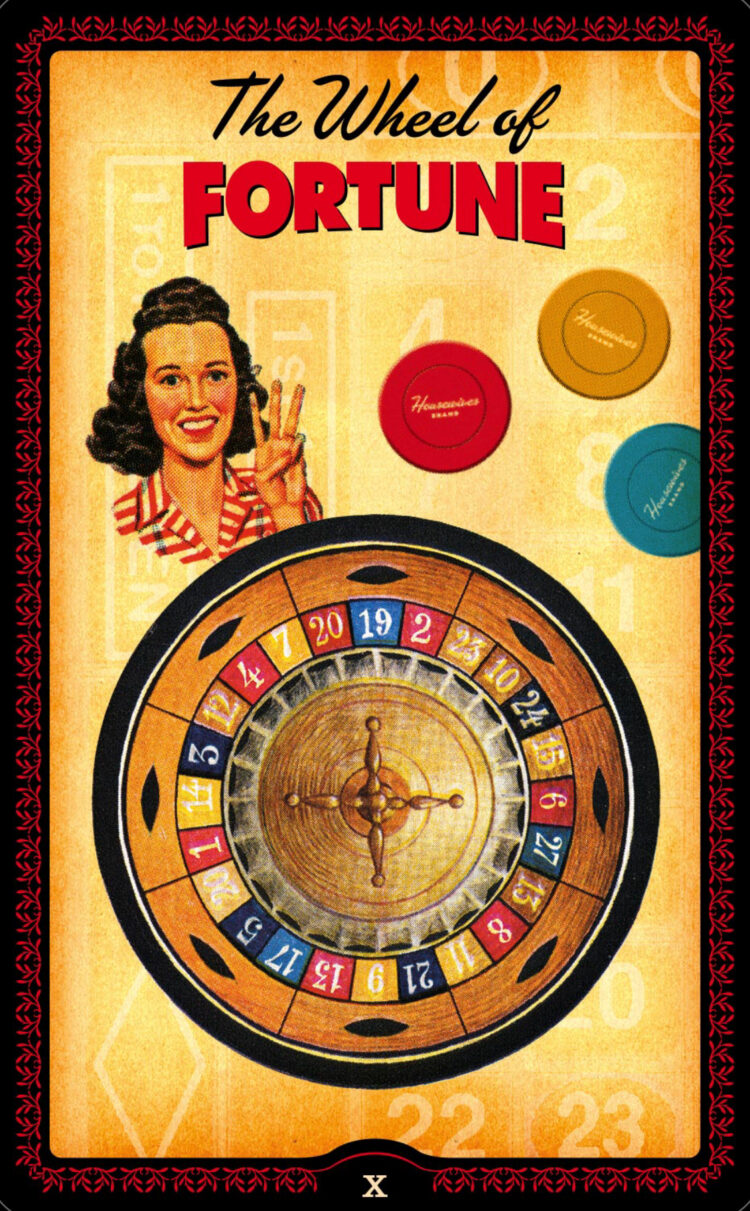 “Today’s a great day to take a chance.” The Wheel Of Fortune – HouseWives Tarot Deck Joi
