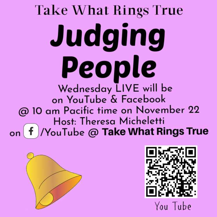 Do people judge you? Do you judge others? Join me LIVE at 10 am Pacific time Wednesdays on Facebook 
