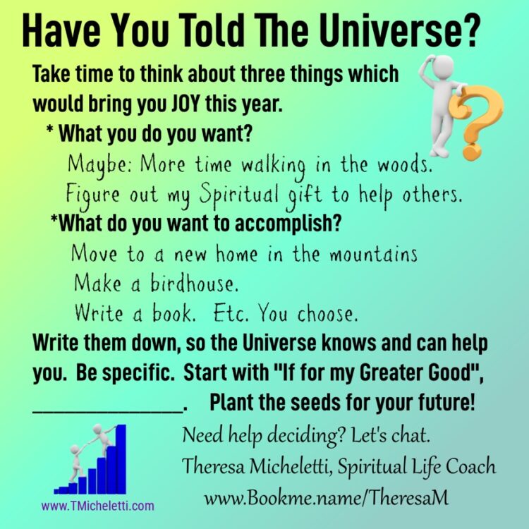 Alert the Universe. What would bring you JOY this year? Take some time to plant the seeds of what yo