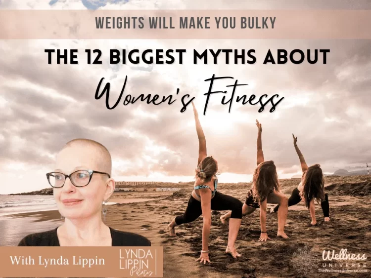 The 12 Biggest Myths of Women’s Fitness – Weights Will Make You Bulky By Lynda Lippin @lynda