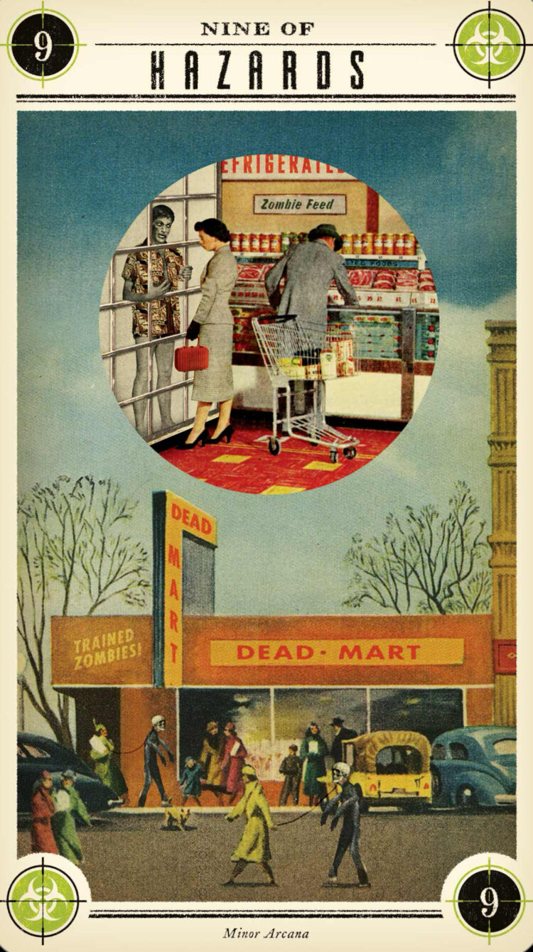 “Today’s a great day to prosper through the craziness.” Nine Of Hazards – Zombie Tarot D