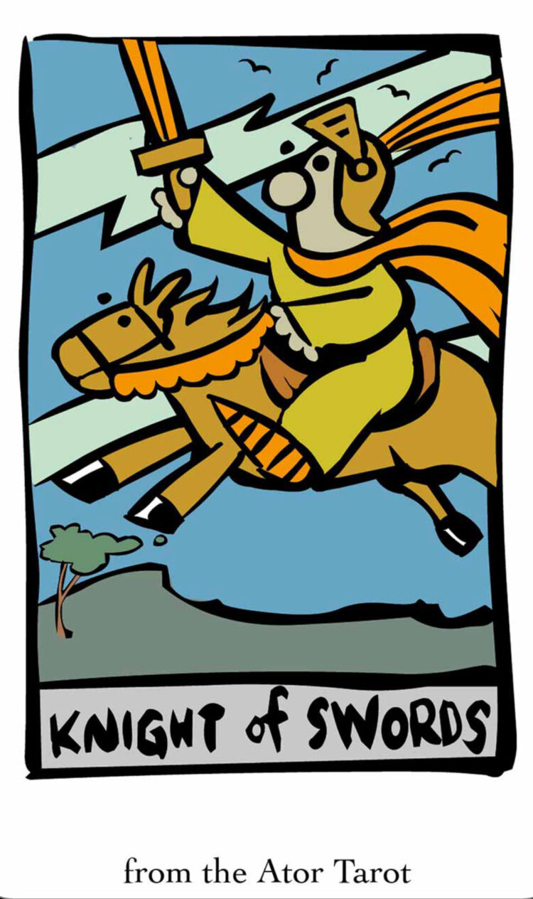 “Today’s a great day to express yourself with joy & humor.” Knight Of Swords – The A