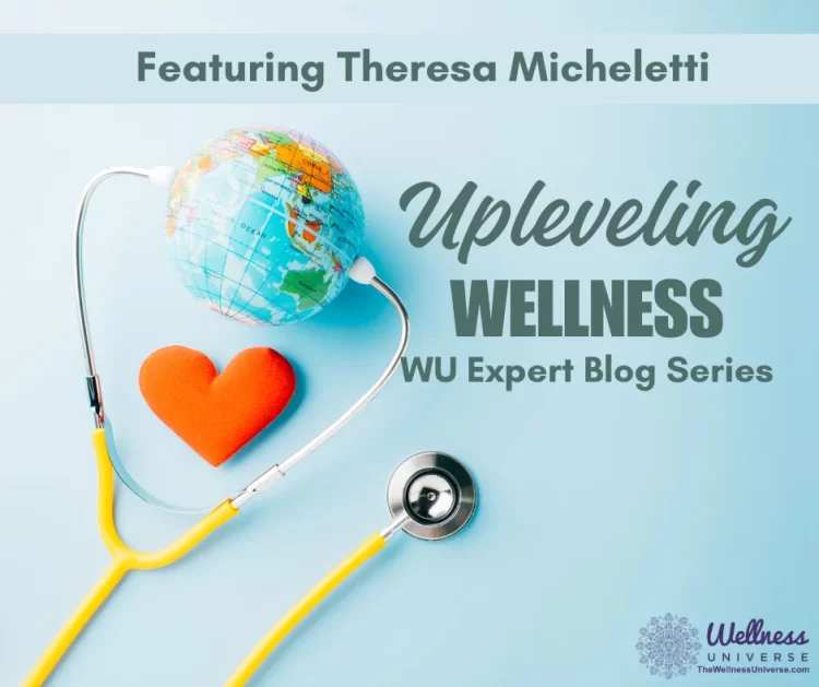 Upleveling Wellness Featuring Theresa Micheletti By The Wellness Universe @thewellnessuniverse ̶