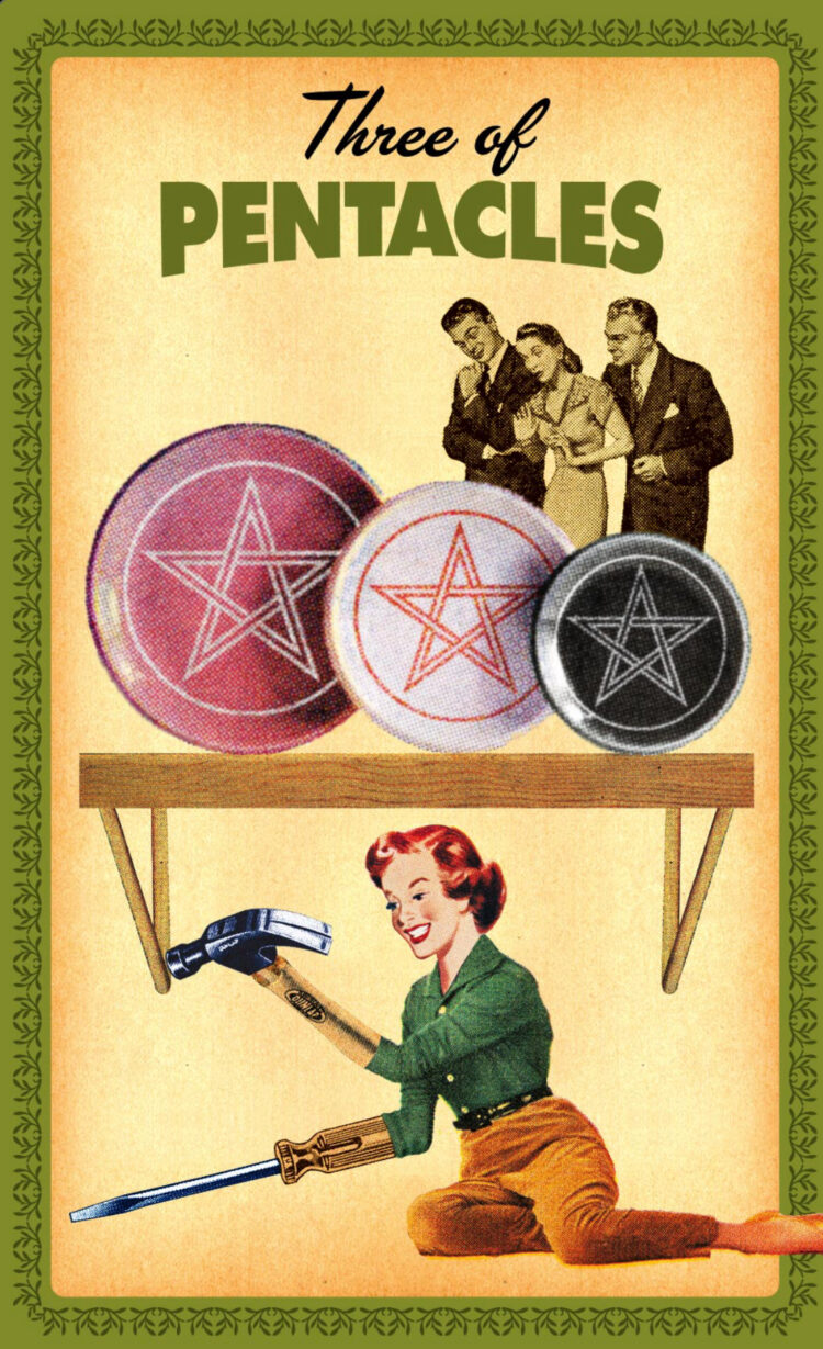 “Today’s a great day to do the work yourself.” Three Of Pentacles – House Wives Tarot De