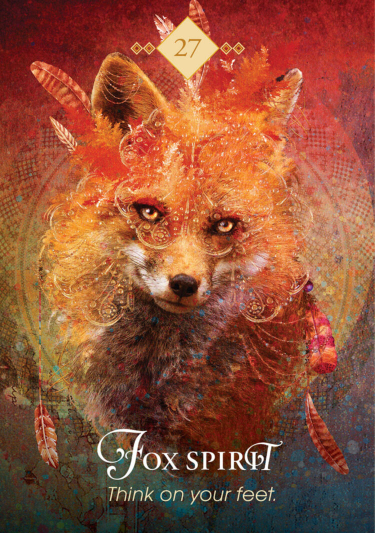 “Today’s a great day to be clever and cunning.” Fox Spirit – Spirit Animal Oracle Deck &