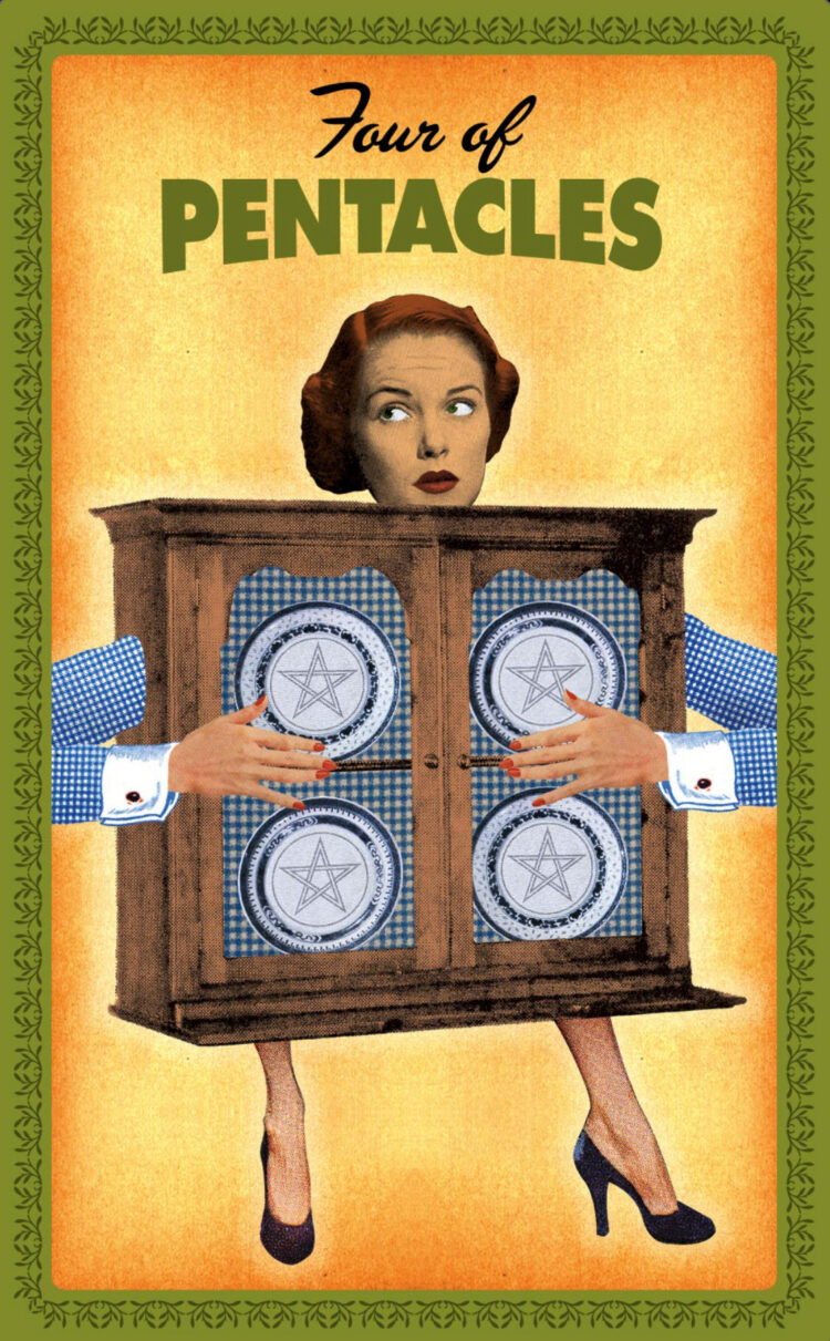“Today’s a great day to break out the ‘good china’ & indulge.” Four Of Pentacles ̵