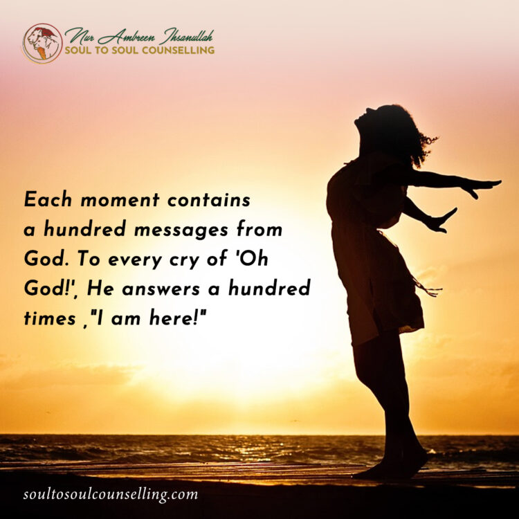 Each moment contains a hundred messages from God. 🌟 To every heartfelt cry of “Oh God!
