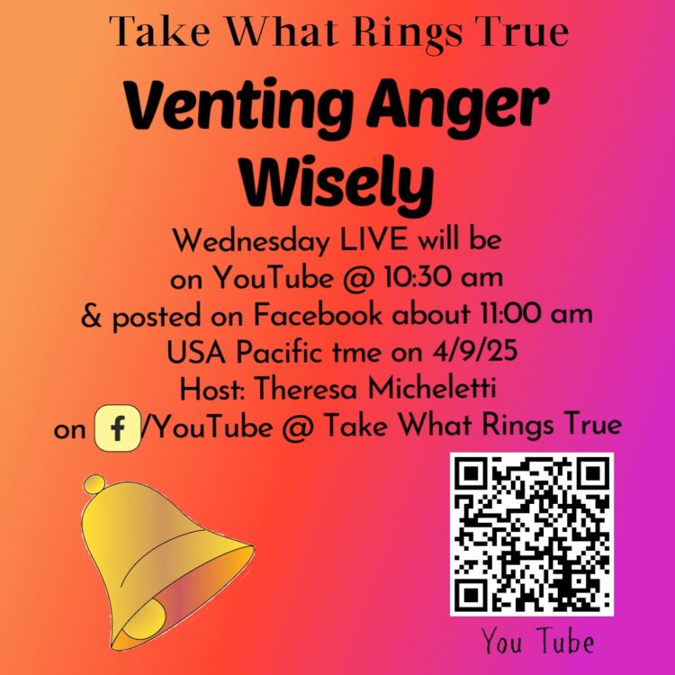 We all get angry. How do we vent anger? Join me Wednesday @ “Take What Rings True ” 11:0