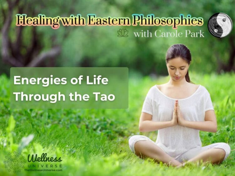 Energies of Life Through the Tao By Carole Park The Three Treasures are a gift given to us by The Ta