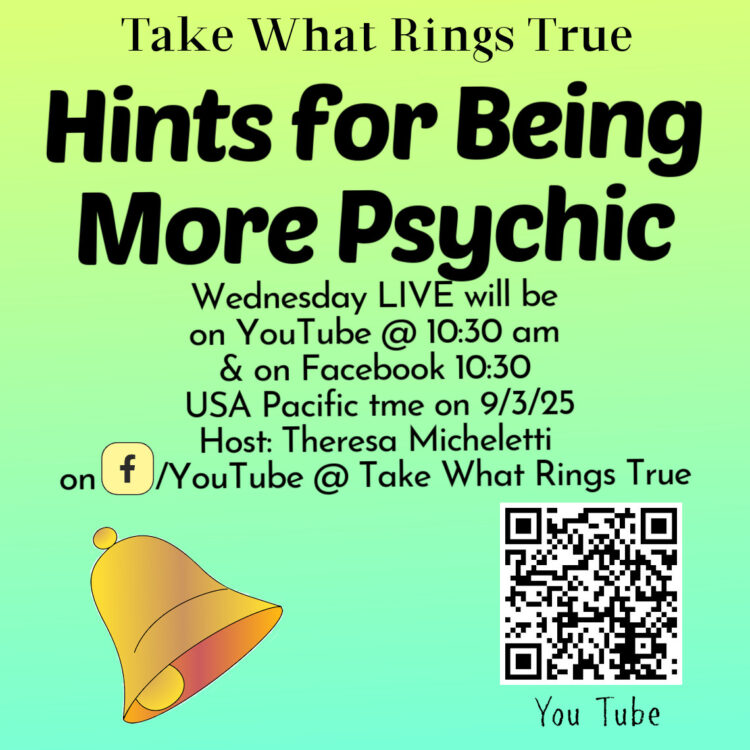Hints for being more psychic… Join me on YouTube or Facebook on Wednesday, 9/3/25 @TAKE WHAT R
